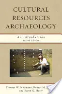 Arheologia resurselor culturale: O introducere, ediția a doua - Cultural Resources Archaeology: An Introduction, Second Edition