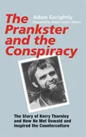 The Prankster and the Conspiracy: Povestea lui Kerry Thornley și cum l-a întâlnit pe Oswald și a inspirat contracultura - The Prankster and the Conspiracy: The Story of Kerry Thornley and How He Met Oswald and Inspired the Counterculture