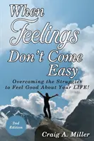 When Feelings Don't Come Easy: Depășind luptele pentru a te simți bine în VIAȚA ta! - When Feelings Don't Come Easy: Overcoming the struggles to feel good about your LIFE!