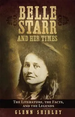 Belle Starr și epoca ei: Literatura, faptele și legendele - Belle Starr and Her Times: The Literature, the Facts, and the Legends