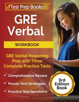 GRE Verbal Workbook: GRE Verbal Reasoning Prep cu trei teste de practică complete [3rd Edition Book] - GRE Verbal Workbook: GRE Verbal Reasoning Prep with Three Complete Practice Tests [3rd Edition Book]