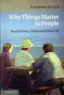 De ce lucrurile contează pentru oameni: Științe sociale, valori și viață etică - Why Things Matter to People: Social Science, Values and Ethical Life