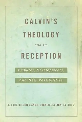 Teologia lui Calvin și receptarea sa - Calvin's Theology and Its Reception