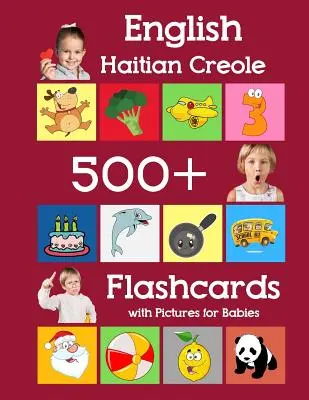 English Haitian Creole 500 Flashcards with Pictures for Babies: Învățarea cuvintelor de frecvență școlară acasă carduri flash pentru copii copii mici preșcolari grădiniță - English Haitian Creole 500 Flashcards with Pictures for Babies: Learning homeschool frequency words flash cards for child toddlers preschool kindergar