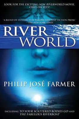 Riverworld: Inclusiv la corpurile voastre împrăștiate mergeți & Fabulosul Riverboat - Riverworld: Including to Your Scattered Bodies Go & the Fabulous Riverboat