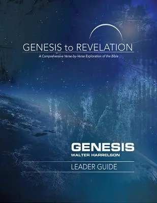 De la Geneză la Apocalipsa: Genesis Ghidul liderului: O explorare cuprinzătoare a Bibliei verset cu verset - Genesis to Revelation: Genesis Leader Guide: A Comprehensive Verse-By-Verse Exploration of the Bible