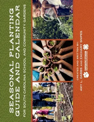 Ghid de plantare sezonieră și calendar pentru grădinile școlare și comunitare din Carolina de Sud - Seasonal Planting Guide and Calendar for South Carolina School and Community Gardens