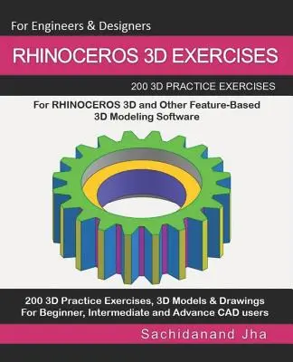 Rhinoceros 3D Exercises: 200 de exerciții practice 3D pentru RHINOCEROS 3D și alte software-uri de modelare 3D bazate pe funcții - Rhinoceros 3D Exercises: 200 3D Practice Exercises For RHINOCEROS 3D and Other Feature-Based 3D Modeling Software