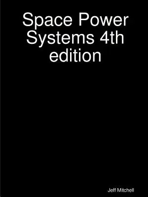 Sisteme de alimentare spațială ediția a 4-a - Space Power Systems 4th edition