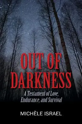 Out of Darkness (Din întuneric): Un testament al iubirii, rezistenței și supraviețuirii - Out of Darkness: A Testament of Love, Endurance, and Survival