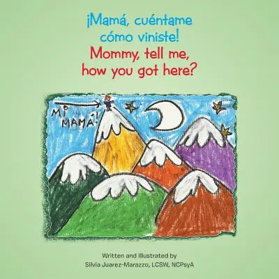 Mam, cuntame cmo viniste!: Mami, spune-mi, cum ai ajuns aici? - Mam, cuntame cmo viniste!: Mommy, tell me, how you got here?