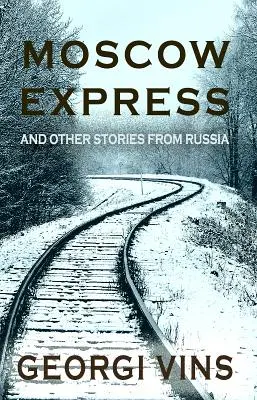 Expresul Moscovei: Și alte povești din Rusia - Moscow Express: And Other Stories From Russia