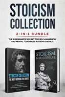 Colecția Stoicism: Pachet 2 în 1: Stoicismul în viața modernă + Cele mai inspirate citate stoice - Setul #1 pentru începători pentru autocunoaștere - Stoicism Collection: 2-in-1 Bundle: Stoicism in Modern Life + The Most Inspiring Stoic Quotes - The #1 Beginner's Box Set for Self-Awarenes