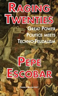 Raging Twenties: Politica marilor puteri întâlnește tehnofeudalismul - Raging Twenties: Great Power Politics Meets Techno-Feudalism