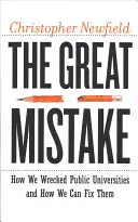 Marea greșeală: Cum am distrus universitățile publice și cum le putem repara - The Great Mistake: How We Wrecked Public Universities and How We Can Fix Them