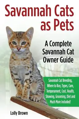Pisicile Savannah ca animale de companie: Creșterea pisicilor Savannah, de unde să le cumperi, tipuri, îngrijire, temperament, costuri, sănătate, prezentare, îngrijire, dietă și multe altele Inc - Savannah Cats as Pets: Savannah Cat Breeding, Where to Buy, Types, Care, Temperament, Cost, Health, Showing, Grooming, Diet and Much More Inc