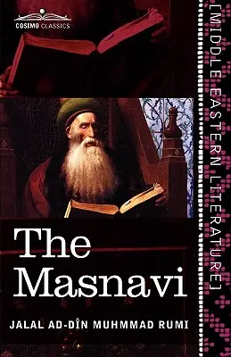 Masnavi: Cupletele spirituale ale Maulana Jalalu'd-Din Muhammad Rumi - The Masnavi: The Spiritual Couplets of Maulana Jalalu'd-Din Muhammad Rumi