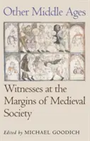 Alte Evuri Medievale: Martori la marginea societății medievale - Other Middle Ages: Witnesses at the Margins of Medieval Society