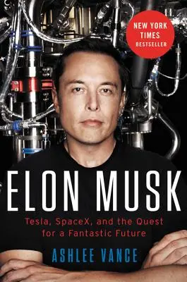 Elon Musk: Tesla, SpaceX și căutarea unui viitor fantastic - Elon Musk: Tesla, SpaceX, and the Quest for a Fantastic Future