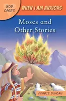 Când sunt anxios - Moise și celelalte povești - When I am anxious - Moses and the Other Stories