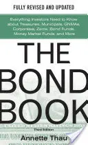 The Bond Book, ediția a treia: Tot ce trebuie să știe investitorii despre bonuri de trezorerie, obligațiuni municipale, obligațiuni guvernamentale, corporații, zerouri, fonduri de obligațiuni, fonduri ale pieței monetare - The Bond Book, Third Edition: Everything Investors Need to Know about Treasuries, Municipals, Gnmas, Corporates, Zeros, Bond Funds, Money Market Funds