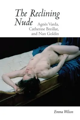 Nudul înclinat: Agnes Varda, Catherine Breillat și Nan Goldin - The Reclining Nude: Agnes Varda, Catherine Breillat, and Nan Goldin