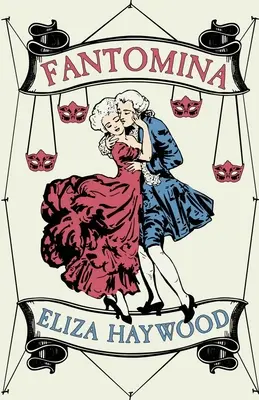 Fantomina - Sau, Dragostea într-un labirint - Fantomina - Or, Love in a Maze