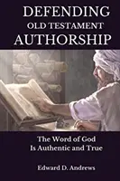 Apărarea autoratului Vechiului Testament: Cuvântul lui Dumnezeu este autentic și adevărat - Defending Old Testament Authorship: The Word of God Is Authentic and True