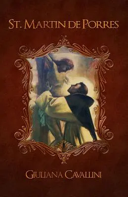 Sfântul Martin de Porres: Apostolul Carității - St. Martin de Porres: Apostle of Charity