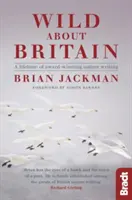 Wild about Britain: A Collection of Award-Winning Nature Writing (O colecție de scrieri premiate despre natură) - Wild about Britain: A Collection of Award-Winning Nature Writing
