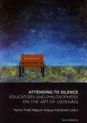 Atenție la tăcere - Educatori și filosofi despre arta de a asculta - Attending to Silence - Educators & Philosophers on the Art of Listening