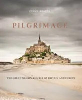 Pilgrimage: The Great Pilgrim Routes of Britain and Europe (Marile rute ale pelerinilor din Marea Britanie și Europa) - Pilgrimage: The Great Pilgrim Routes of Britain and Europe