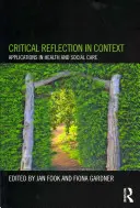 Reflecție critică în context: Aplicații în sănătate și asistență socială - Critical Reflection in Context: Applications in Health and Social Care