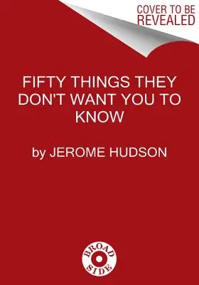 50 de lucruri pe care ei nu vor ca tu să le știi - 50 Things They Don't Want You to Know