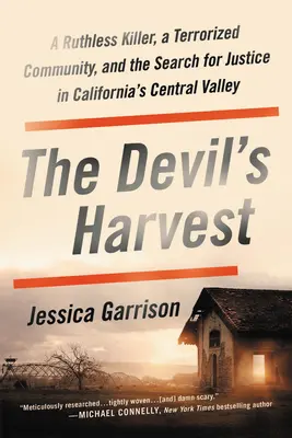 The Devil's Harvest: Un ucigaș nemilos, o comunitate terorizată și căutarea dreptății în Valea Centrală a Californiei - The Devil's Harvest: A Ruthless Killer, a Terrorized Community, and the Search for Justice in California's Central Valley