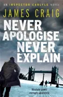 Niciodată să nu-ți ceri scuze, niciodată să nu explici - Never Apologise, Never Explain