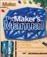 The Maker's Manual: Un ghid practic pentru noua revoluție industrială - The Maker's Manual: A Practical Guide to the New Industrial Revolution