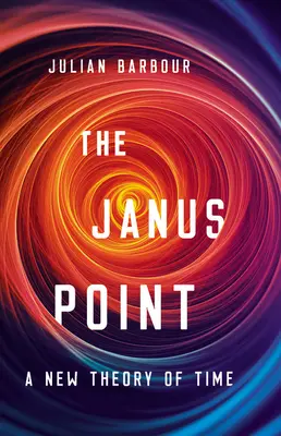 Punctul Janus: O nouă teorie a timpului - The Janus Point: A New Theory of Time