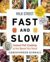 Milk Street Fast and Slow: Gătitul la Instant Pot la viteza de care aveți nevoie - Milk Street Fast and Slow: Instant Pot Cooking at the Speed You Need