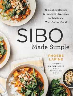 Sibo Made Simple: 90 de rețete vindecătoare și strategii practice pentru a-ți reechilibra intestinul pentru totdeauna - Sibo Made Simple: 90 Healing Recipes and Practical Strategies to Rebalance Your Gut for Good