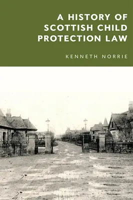 O istorie a legislației scoțiene privind protecția copilului - A History of Scottish Child Protection Law