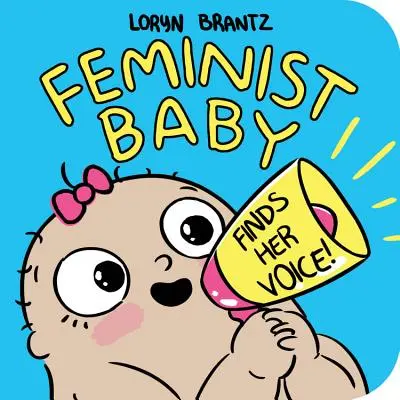 Bebelușul feminist își găsește vocea! - Feminist Baby Finds Her Voice!