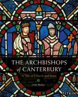 Arhiepiscopii de Canterbury - O poveste despre biserică și stat - Archbishops of Canterbury - A Tale of Church and State