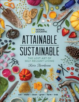 Sustenabilitatea realizabilă: Arta pierdută a vieții autonome - Attainable Sustainable: The Lost Art of Self-Reliant Living