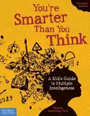 You're Smarter Than You Think: Ghidul unui copil pentru inteligențe multiple - You're Smarter Than You Think: A Kid's Guide to Multiple Intelligences
