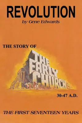 Revoluția: Povestea Bisericii Primare - Primii șaptesprezece ani - Revolution: The Story of the Early Church - The First Seventeen Years