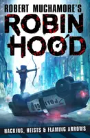 Robin Hood: Hacking, jafuri și săgeți în flăcări - Robin Hood: Hacking, Heists & Flaming Arrows