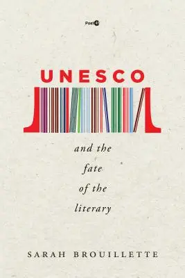 UNESCO and the Fate of the Literary (UNESCO și soarta literaturii) - UNESCO and the Fate of the Literary