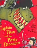Căpitanul Flinn și pirații dinozauri - Captain Flinn and the Pirate Dinosaurs