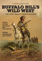 Buffalo Bill's Wild West - Primul reality show din Essex - Buffalo Bill's Wild West - The First Reality Show in Essex